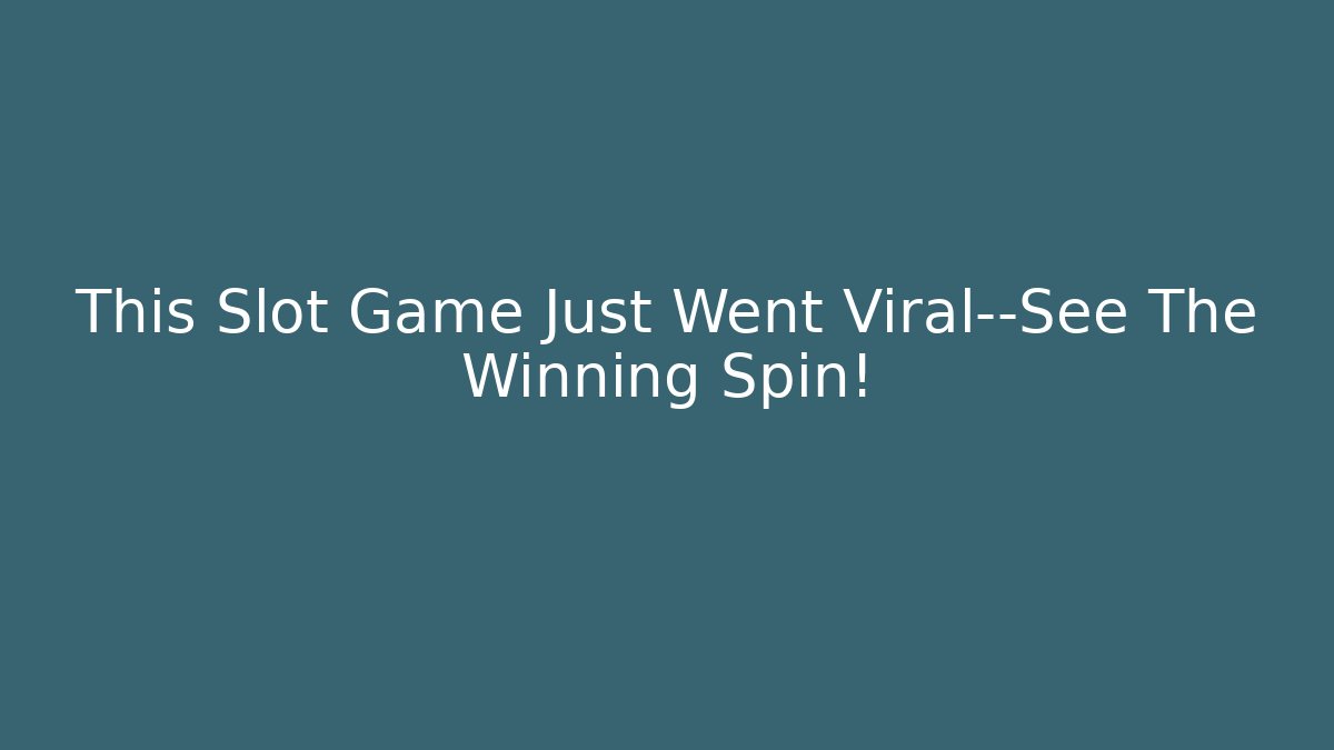 This Slot Game Just Went Viral—See The Winning Spin!