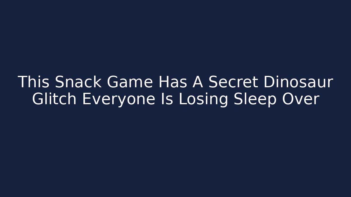 This Snack Game Has A Secret Dinosaur Glitch Everyone Is Losing Sleep Over