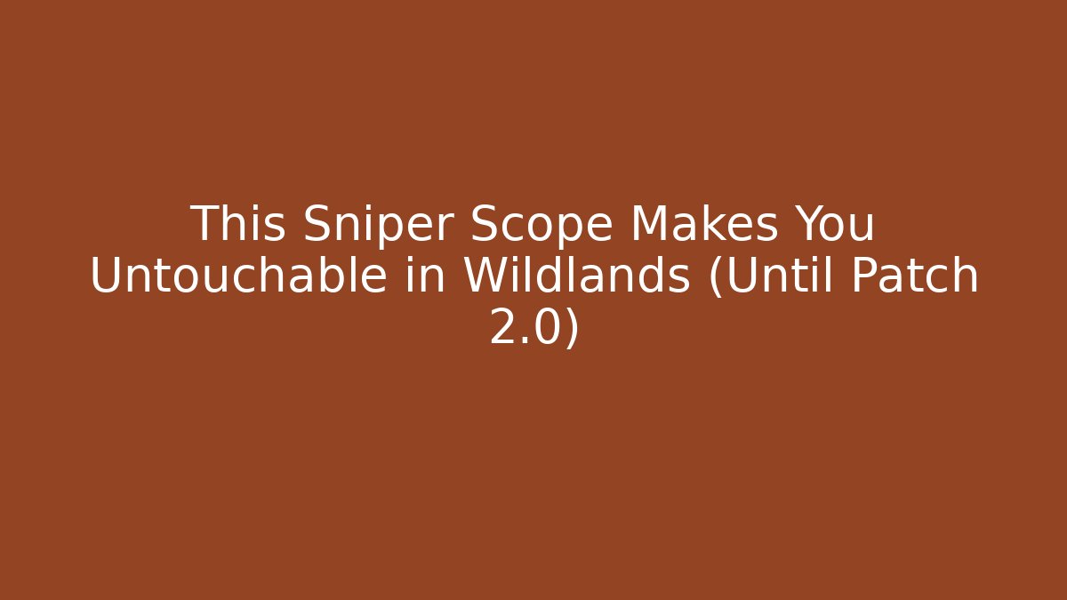 This Sniper Scope Makes You Untouchable in Wildlands (Until Patch 2.0)