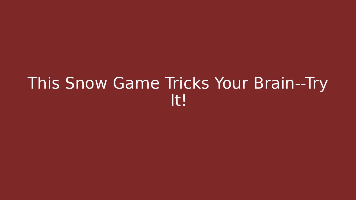 This Snow Game Tricks Your Brain—Try It! - Critter Realm