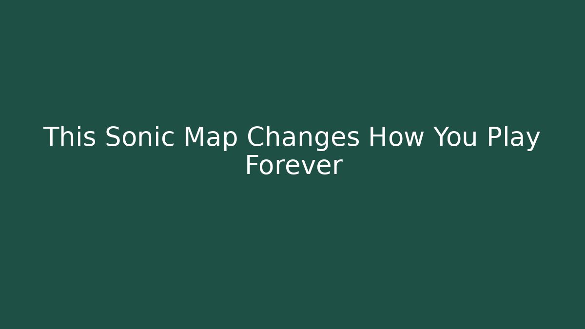 This Sonic Map Changes How You Play Forever - Critter Realm