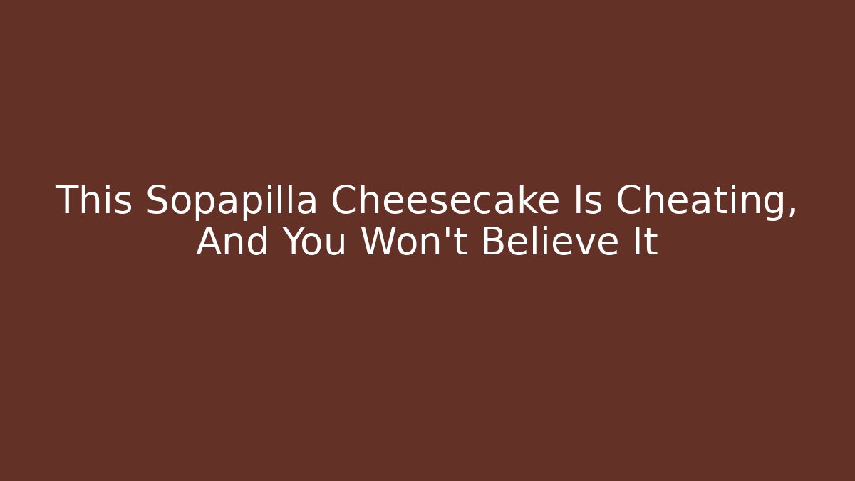 This Sopapilla Cheesecake Is Cheating, And You Won't Believe It - Critter Realm