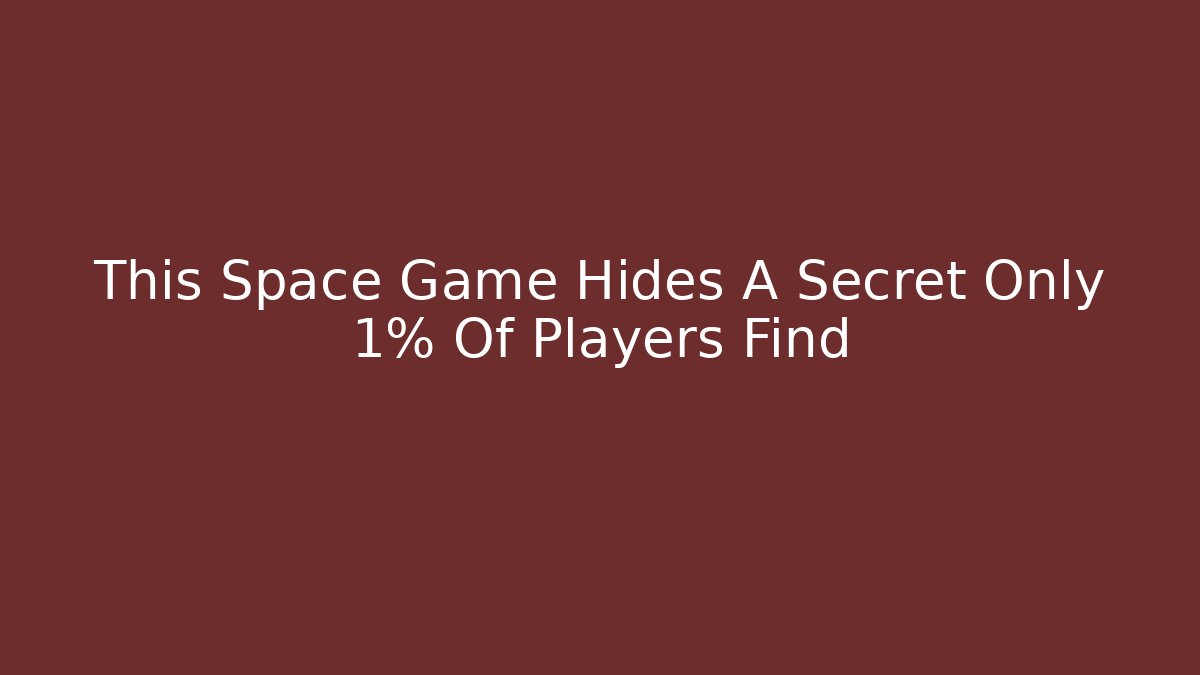 This Space Game Hides A Secret Only 1% Of Players Find