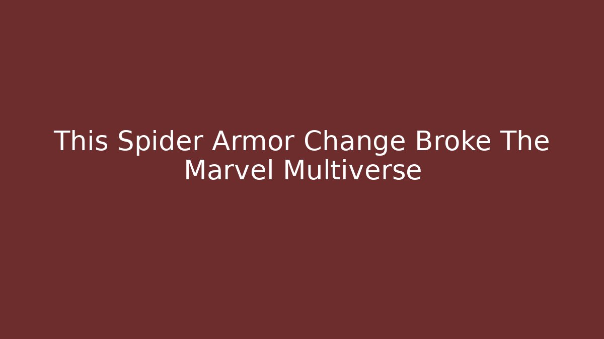 This Spider Armor Change Broke The Marvel Multiverse - Critter Realm