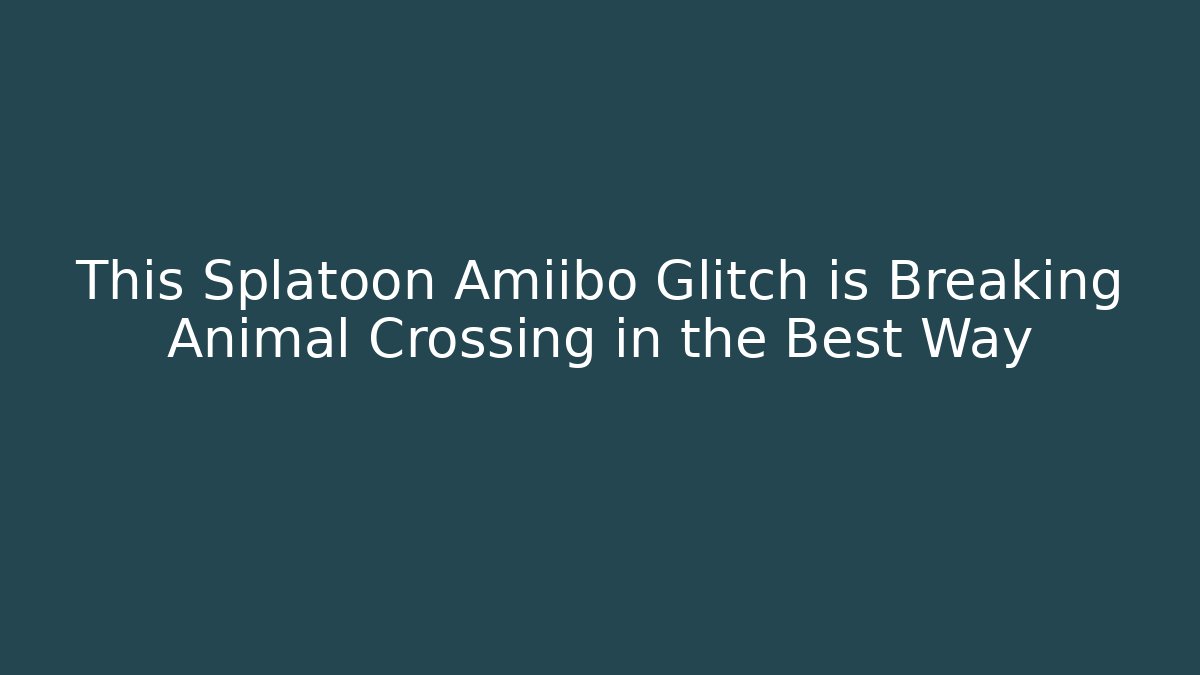 This Splatoon Amiibo Glitch is Breaking Animal Crossing in the Best Way - Critter Realm