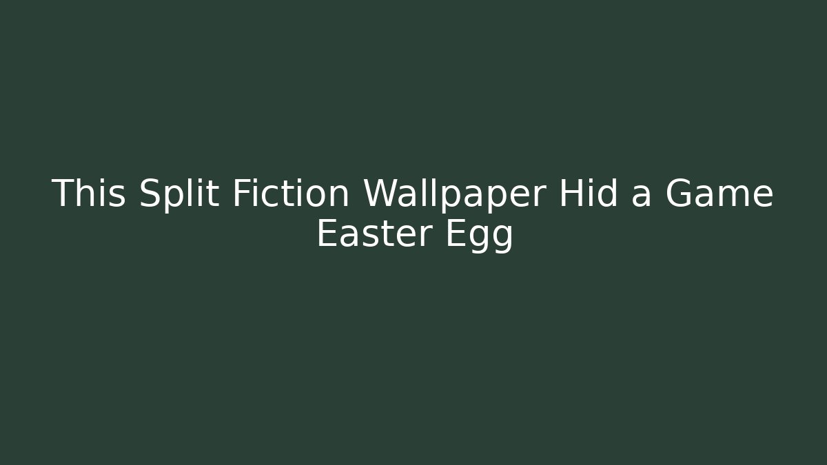 This Split Fiction Wallpaper Hid a Game Easter Egg