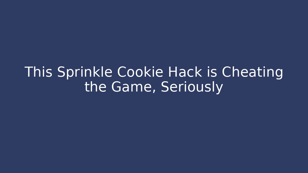 This Sprinkle Cookie Hack is Cheating the Game, Seriously