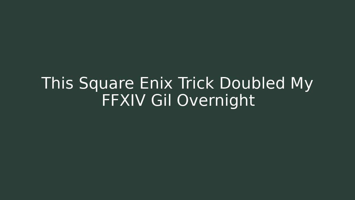 This Square Enix Trick Doubled My FFXIV Gil Overnight