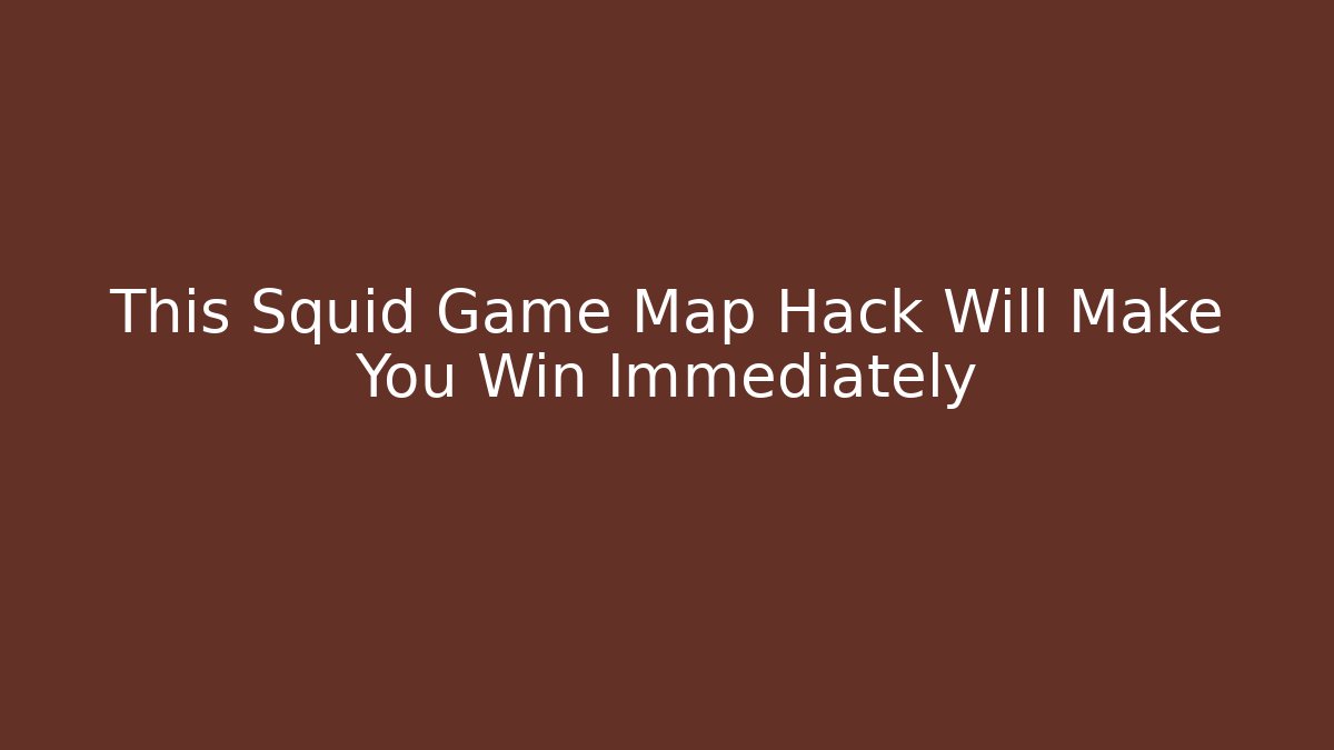 This Squid Game Map Hack Will Make You Win Immediately - Critter Realm