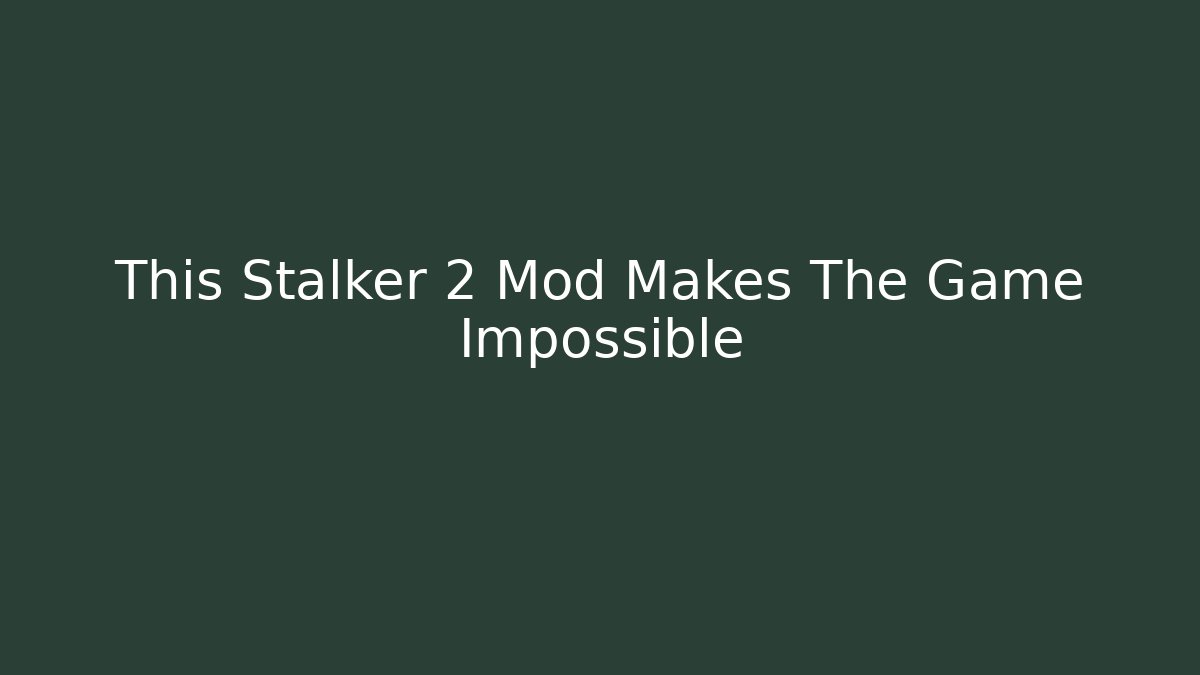 This Stalker 2 Mod Makes The Game Impossible - Critter Realm