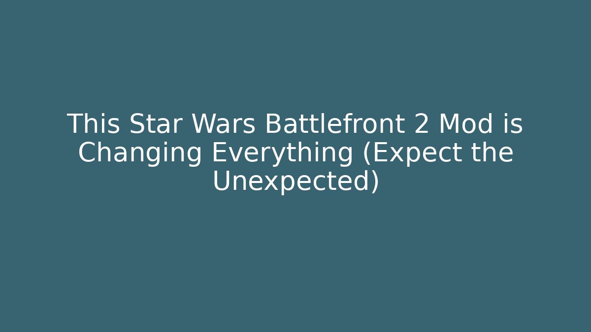 This Star Wars Battlefront 2 Mod is Changing Everything (Expect the Unexpected)