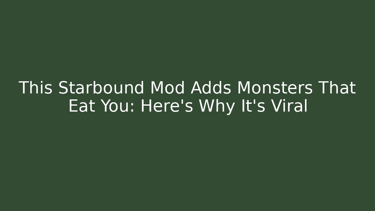 This Starbound Mod Adds Monsters That Eat You: Here's Why It's Viral - Critter Realm