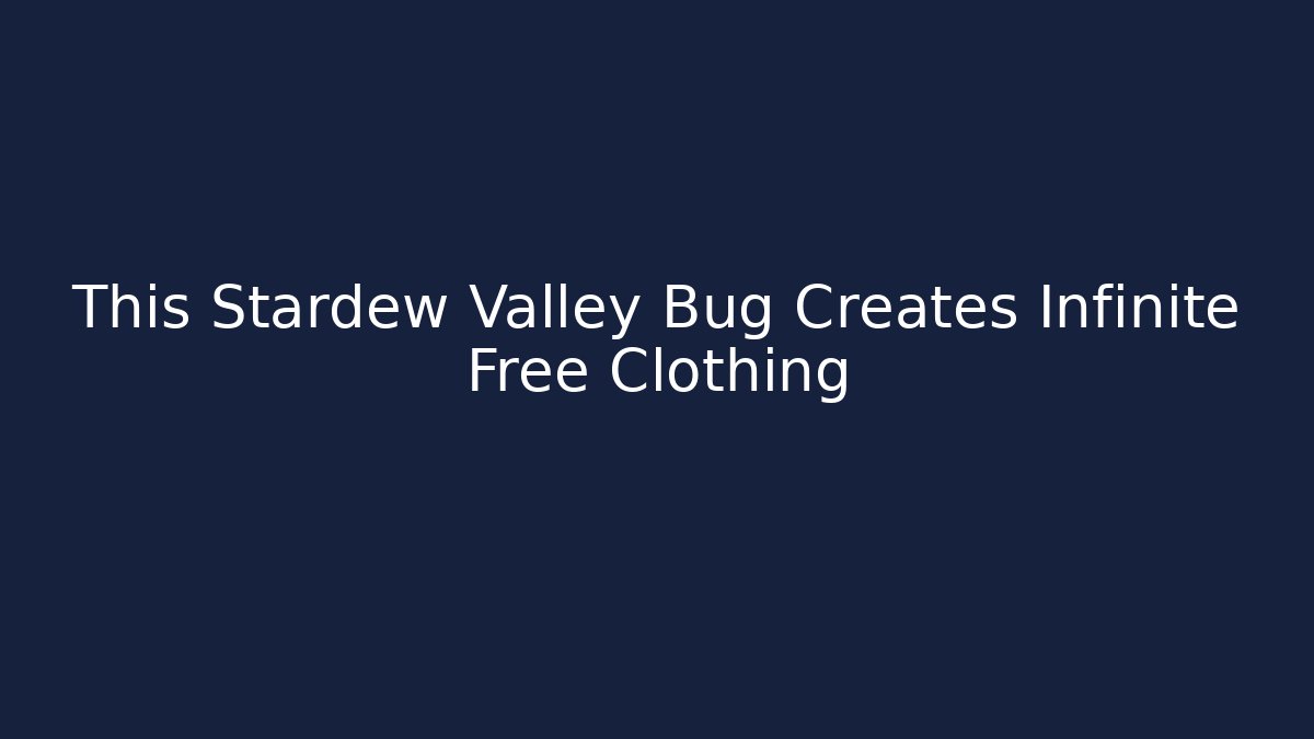 This Stardew Valley Bug Creates Infinite Free Clothing