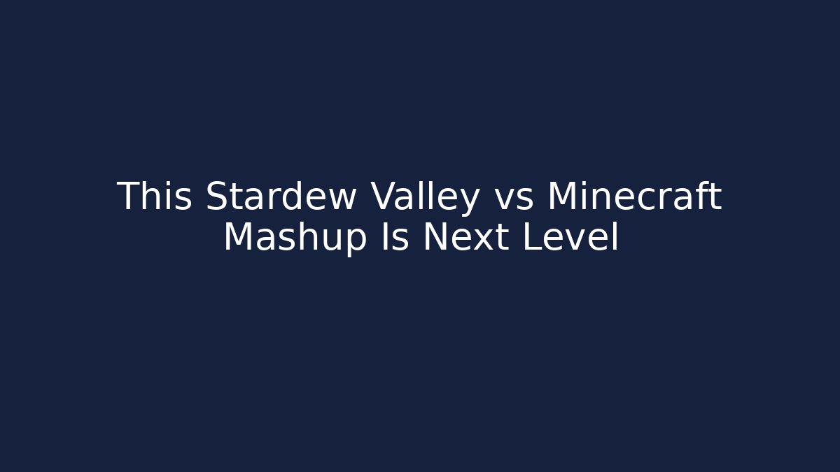 This Stardew Valley vs Minecraft Mashup Is Next Level - Critter Realm