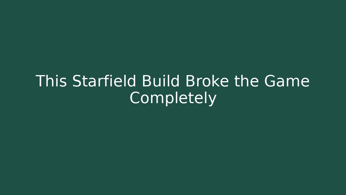 This Starfield Build Broke the Game Completely - Critter Realm
