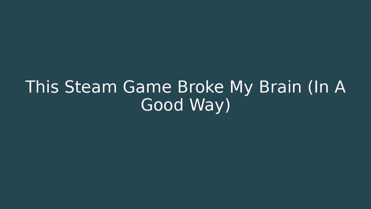This Steam Game Broke My Brain (In A Good Way) - Critter Realm