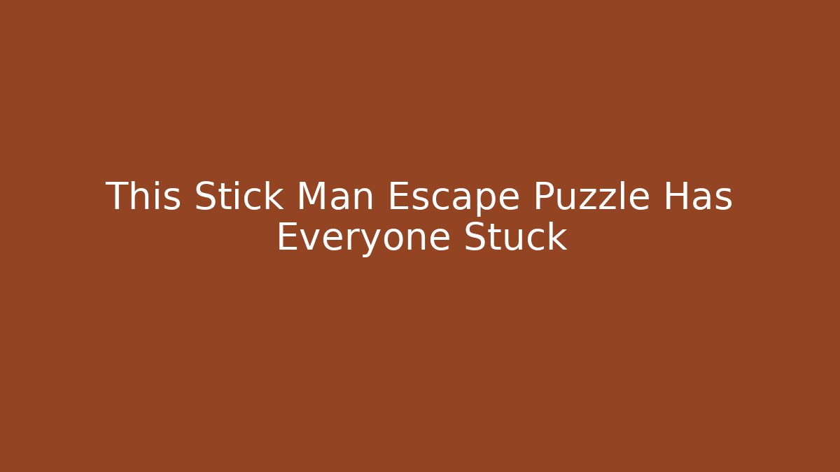 This Stick Man Escape Puzzle Has Everyone Stuck