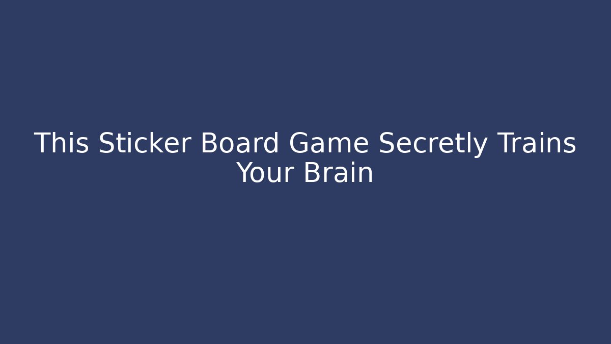 This Sticker Board Game Secretly Trains Your Brain
