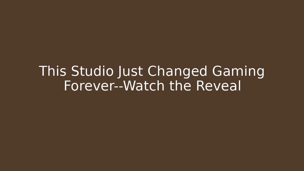 This Studio Just Changed Gaming Forever—Watch the Reveal