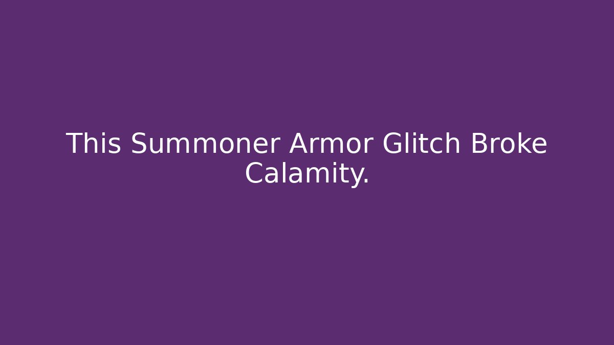 This Summoner Armor Glitch Broke Calamity.