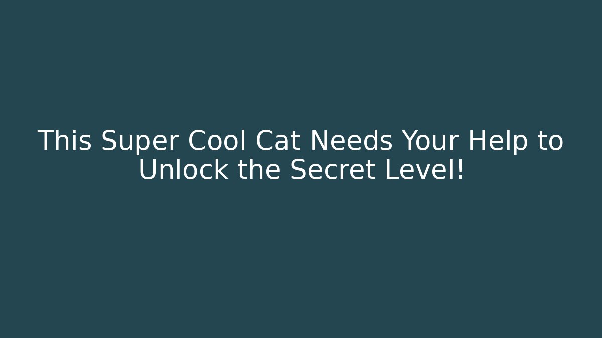 This Super Cool Cat Needs Your Help to Unlock the Secret Level!