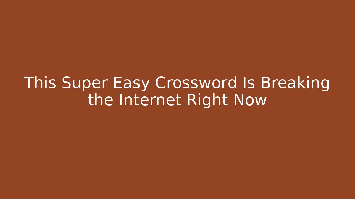 This Super Easy Crossword Is Breaking the Internet Right Now