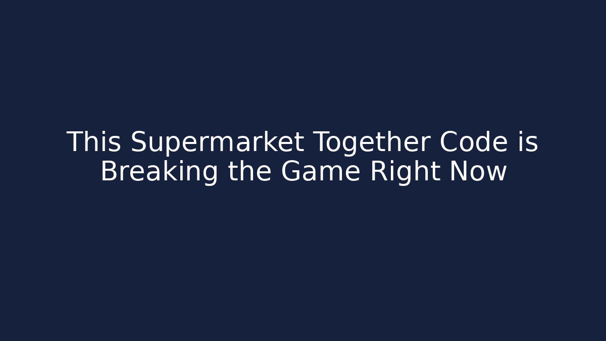 This Supermarket Together Code is Breaking the Game Right Now - Critter Realm