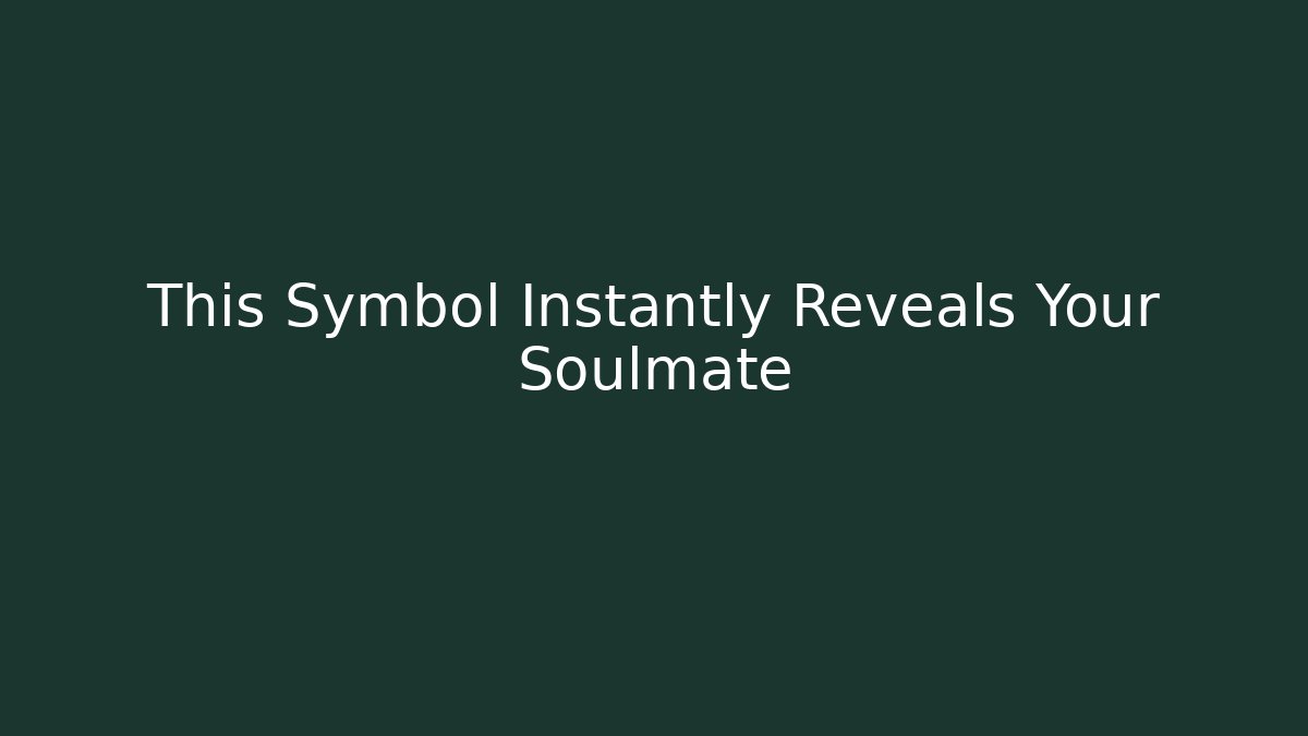 This Symbol Instantly Reveals Your Soulmate - Critter Realm