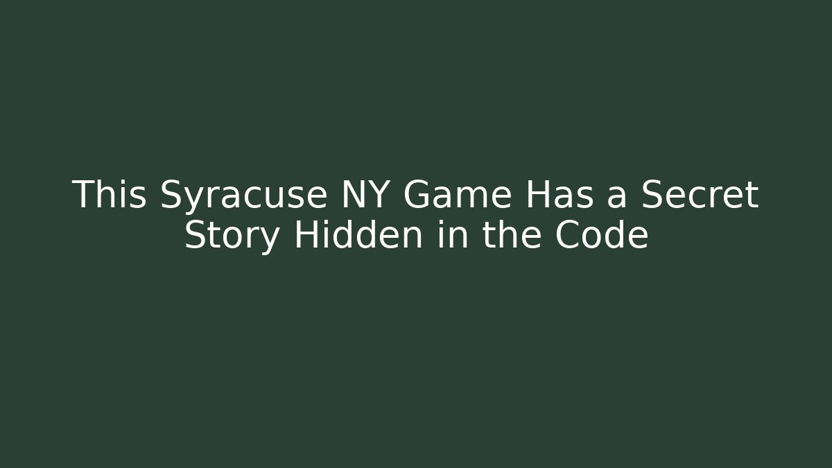 This Syracuse NY Game Has a Secret Story Hidden in the Code