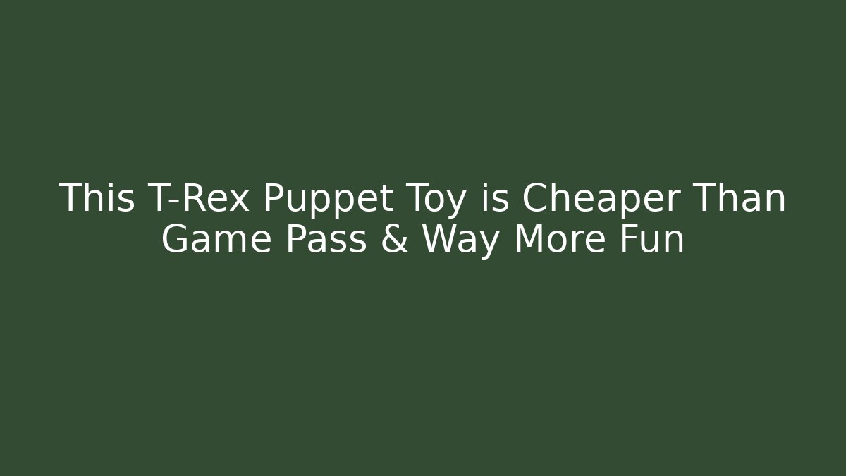 This T-Rex Puppet Toy is Cheaper Than Game Pass & Way More Fun - Critter Realm