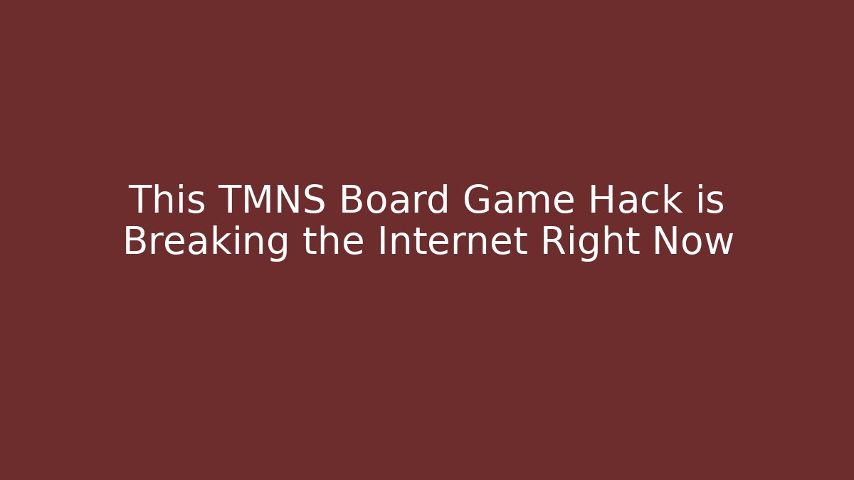 This TMNS Board Game Hack is Breaking the Internet Right Now