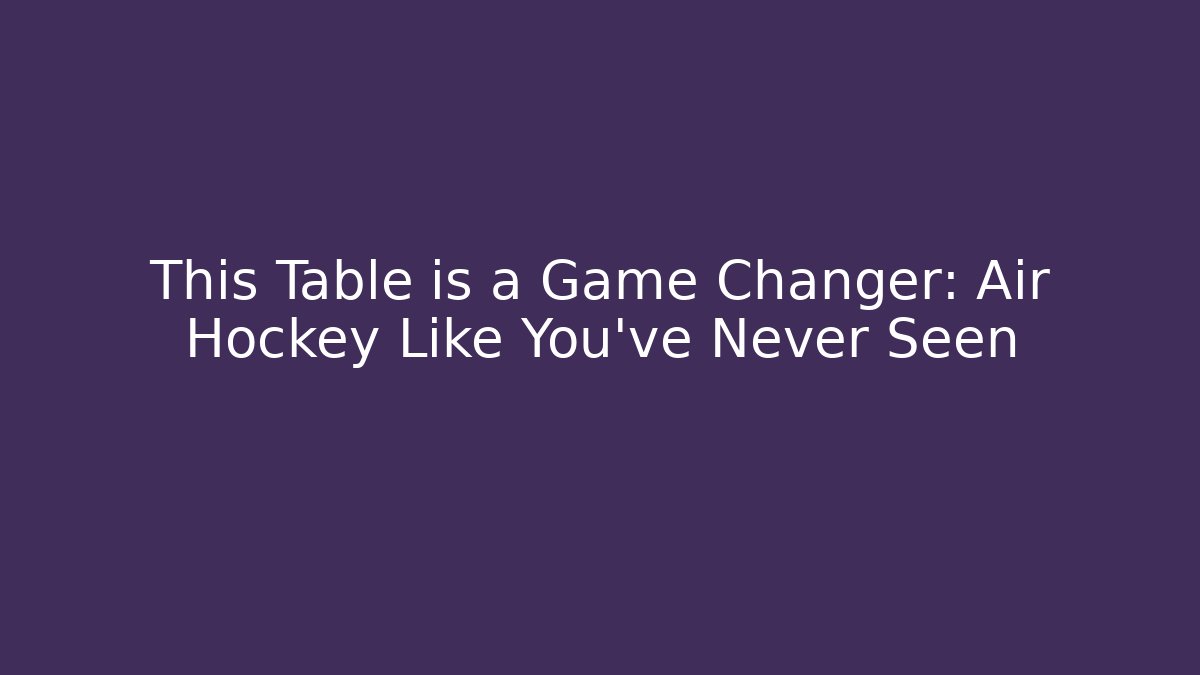This Table is a Game Changer: Air Hockey Like You've Never Seen