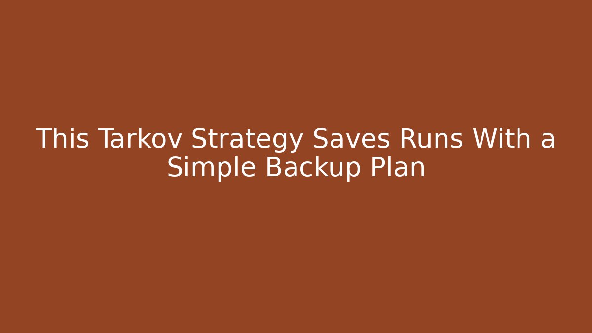 This Tarkov Strategy Saves Runs With a Simple Backup Plan - Critter Realm