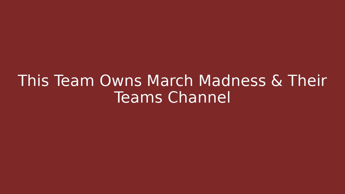 This Team Owns March Madness & Their Teams Channel - Critter Realm
