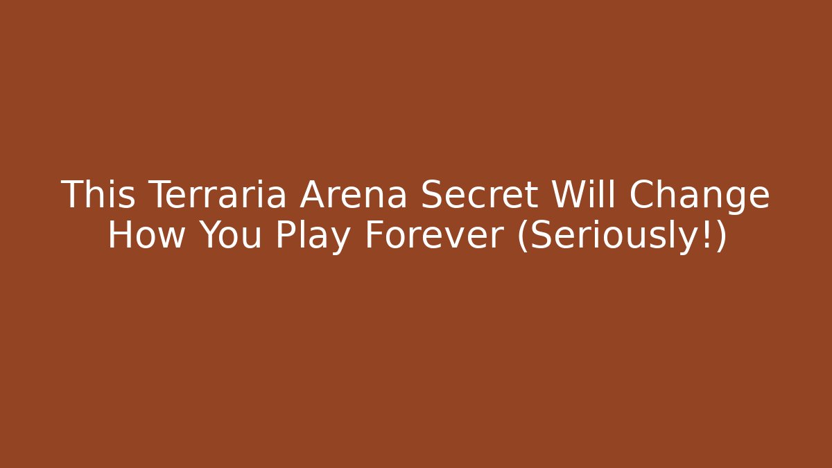 This Terraria Arena Secret Will Change How You Play Forever (Seriously!)