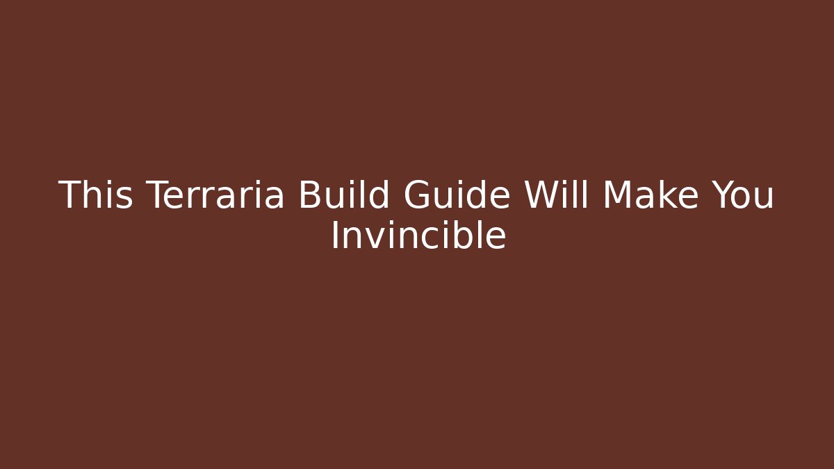 This Terraria Build Guide Will Make You Invincible - Critter Realm
