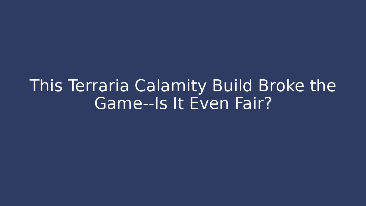 This Terraria Calamity Build Broke the Game—Is It Even Fair? - Critter Realm
