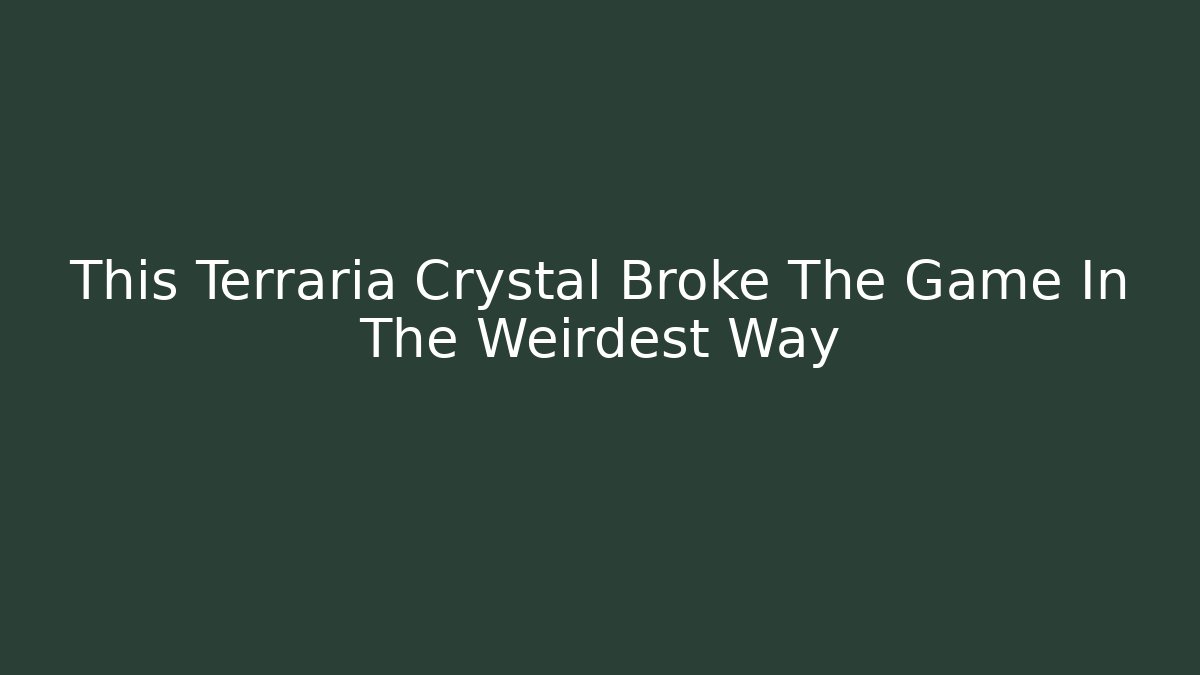 This Terraria Crystal Broke The Game In The Weirdest Way - Critter Realm