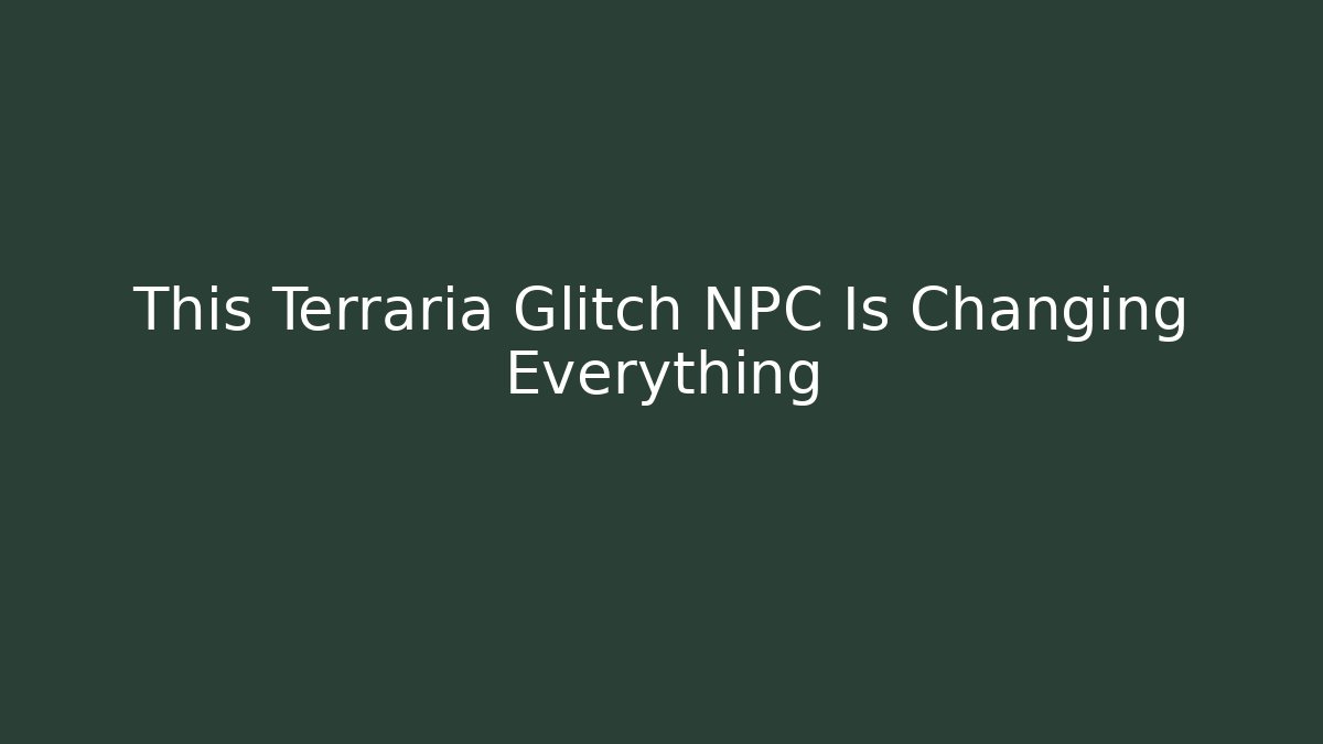 This Terraria Glitch NPC Is Changing Everything - Critter Realm