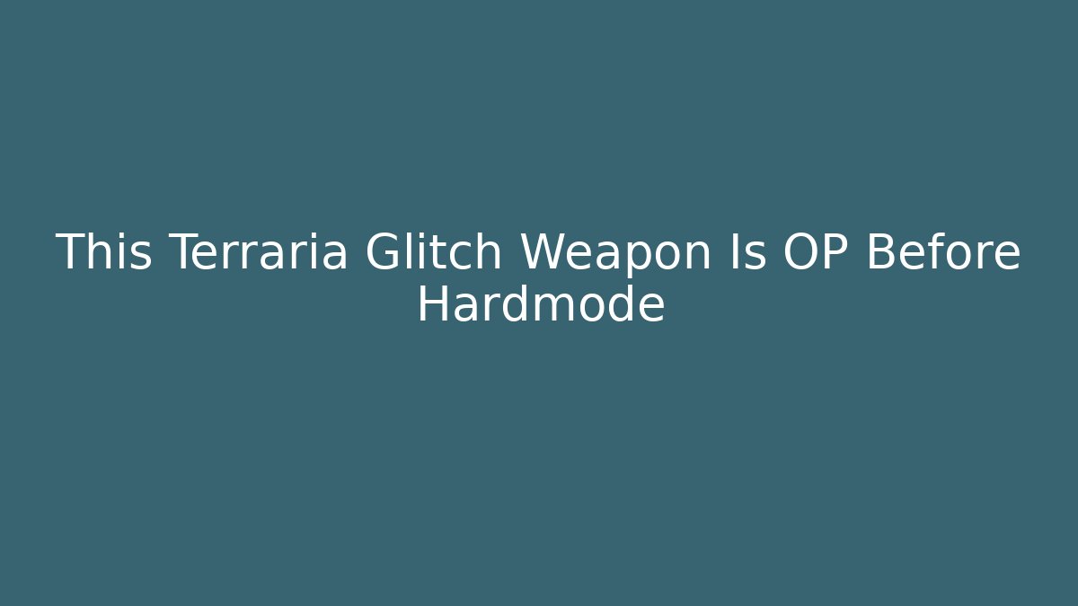 This Terraria Glitch Weapon Is OP Before Hardmode
