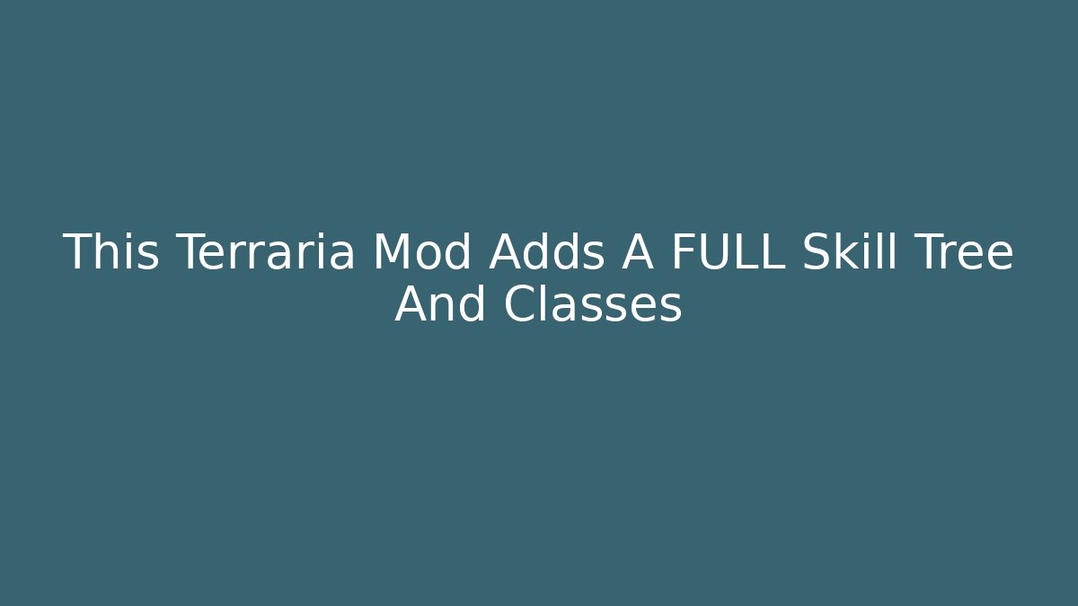 This Terraria Mod Adds A FULL Skill Tree And Classes