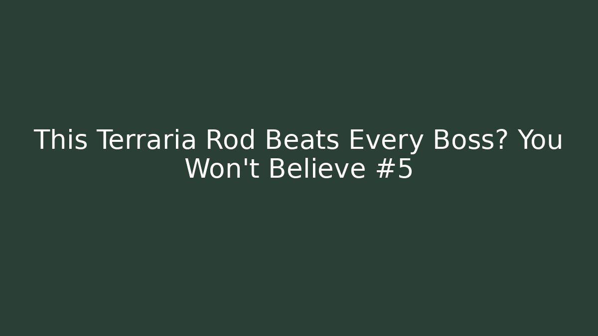 This Terraria Rod Beats Every Boss? You Won't Believe #5