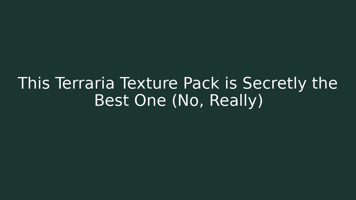 This Terraria Texture Pack is Secretly the Best One (No, Really)