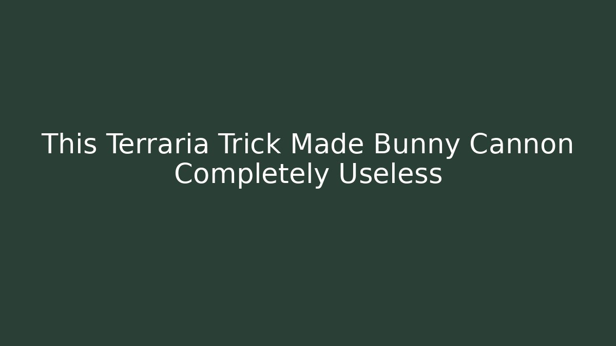 This Terraria Trick Made Bunny Cannon Completely Useless