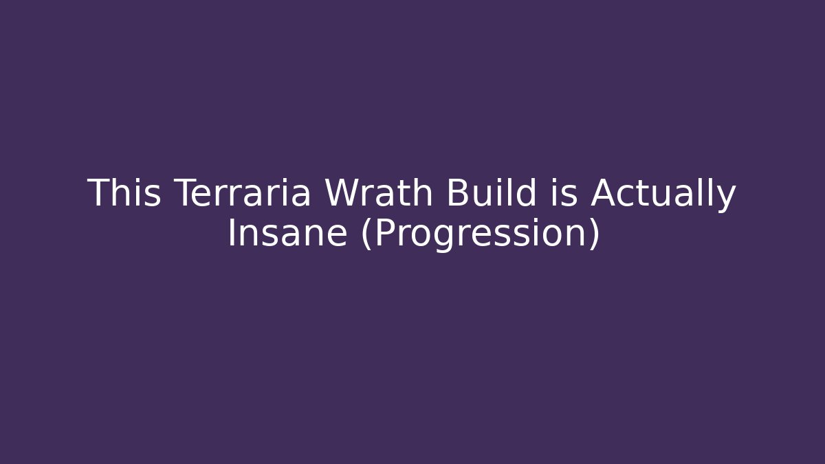 This Terraria Wrath Build is Actually Insane (Progression) - Critter Realm