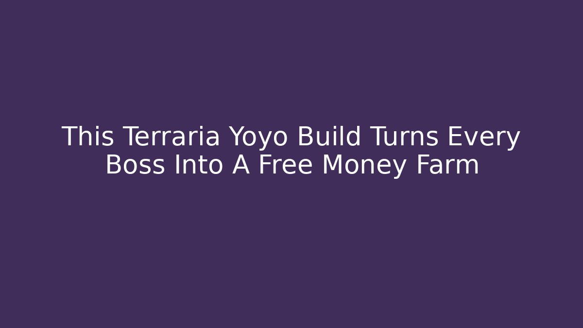 This Terraria Yoyo Build Turns Every Boss Into A Free Money Farm