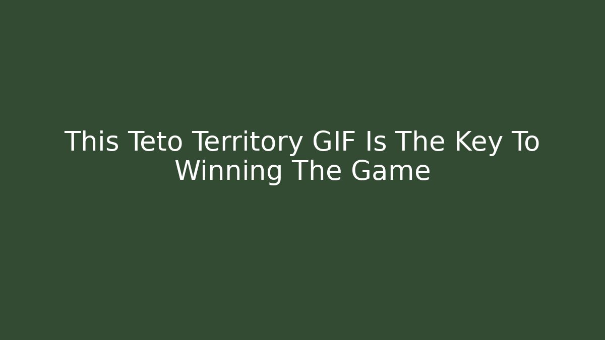 This Teto Territory GIF Is The Key To Winning The Game