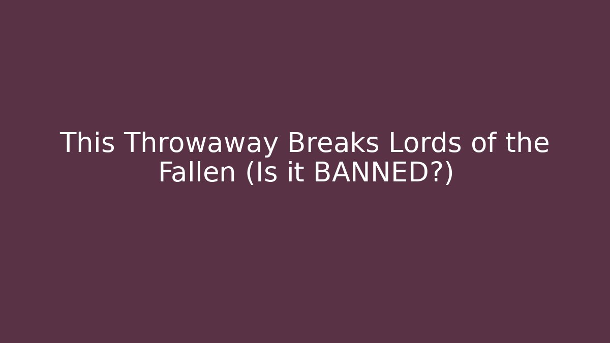 This Throwaway Breaks Lords of the Fallen (Is it BANNED?) - Critter Realm