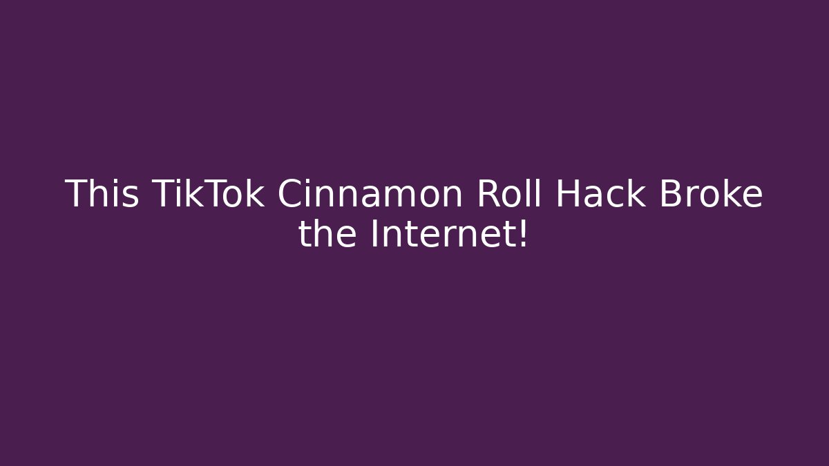 This TikTok Cinnamon Roll Hack Broke the Internet! - Critter Realm