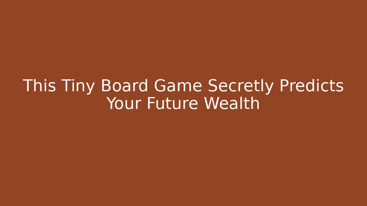 This Tiny Board Game Secretly Predicts Your Future Wealth